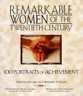 Remarkable Women of the Twentieth Century: 100 Portraits of Achievement by Kristen Golden, Barbara Findlen