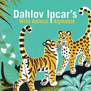 Dahlov Ipcar's Wild Animal Alphabet by Dahlov Ipcar