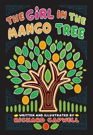 The Girl In The Mango Tree by Richard Capwell