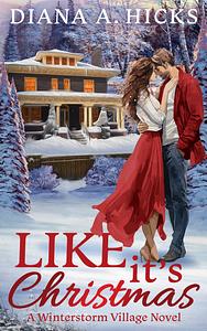 Like It's Christmas by Diana A. Hicks