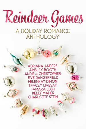 Reindeer Games: A Holiday Romance Anthology by Tamara Lush, Andie J. Christopher, Eve Dangerfield, Adriana Anders, HelenKay Dimon, Charlotte Stein, Kelly Maher, Tracey Livesay, Ainsley Booth