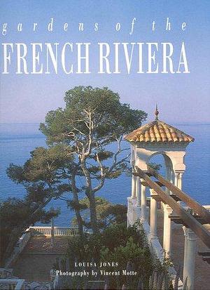 Gardens of the French Riviera by Louisa Jones