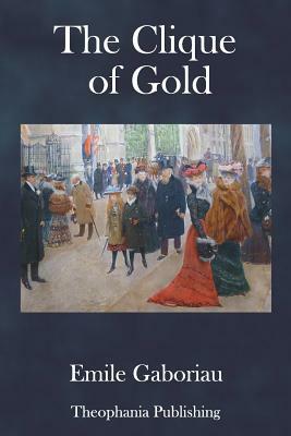 The Clique of Gold by Émile Gaboriau