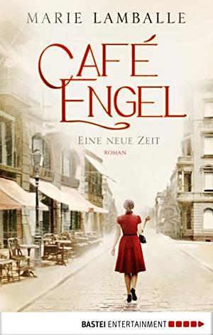 Café Engel: Eine neue Zeit by Marie Lamballe