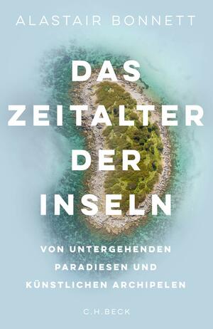 Das Zeitalter der Inseln by Alastair Bonnett