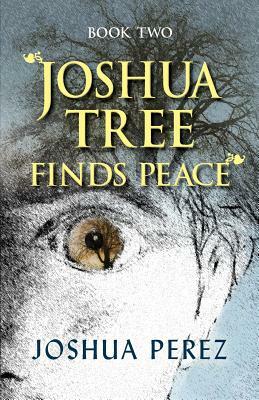 Joshua Tree Finds Peace, Book Two by Joshua Perez