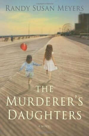 The Murderer's Daughters by Randy Susan Meyers
