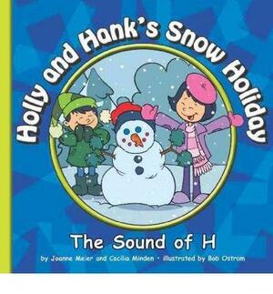 Holly and Hank's Snow Holiday: The Sound of H by Joanne Meier, Cecilia Minden