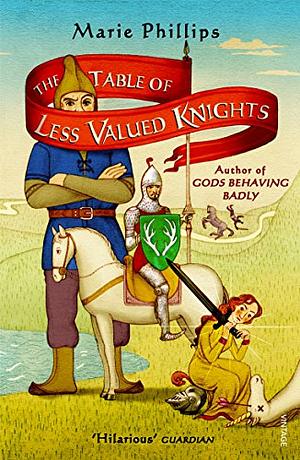 The Table of Less Valued Knights by Marie Phillips