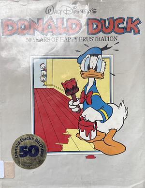 Walt Disney's Donald Duck: 50 Years Of Happy Frustration by Charlotte Parry-Crooke, The Walt Disney Company, S. Peter Dance, Flora O'Brien
