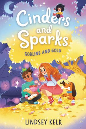 Cinders and Sparks #3: Goblins and Gold by Pippa Curnick, Pippa Curnick, Lindsey Kelk, Lindsey Kelk