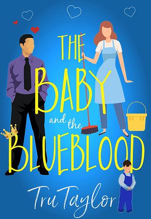 The Baby and the Blueblood by Tru Taylor