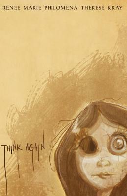 Think Again: A Captivating Compendium by Renee Marie Philomena Therese Kray