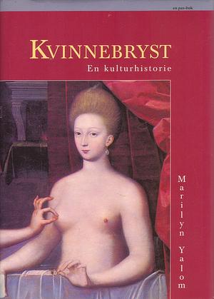 Kvinnebryst: en kulturhistorie by Marilyn Yalom