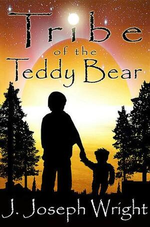 Jack James and the Tribe of the Teddy Bear by J. Joseph Wright