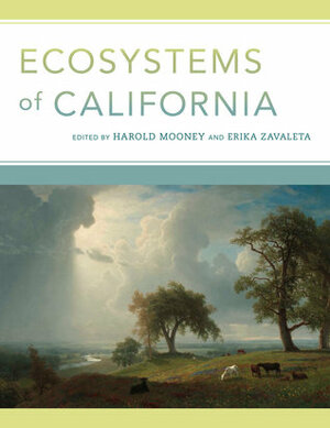 Ecosystems of California by Harold Mooney, Erika Zavaleta