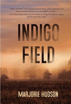 Indigo Field by Marjorie Hudson