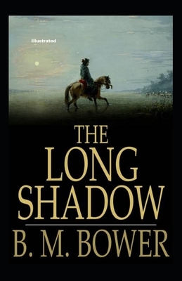 The Long Shadow Illustrated by B. M. Bower