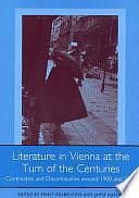 Literature in Vienna at the Turn of the Centuries: Continuities and Discontinuities Around 1900 and 2000 by Ernst Grabovszki, James N. Hardin