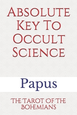 Absolute Key To Occult Science: The Tarot Of The Bohemians by Papus