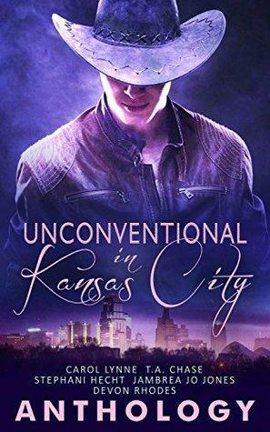 Unconventional in Kansas City by Stephani Hecht, Jambrea Jo Jones, Devon Rhodes, Carol Lynne, T.A. Chase