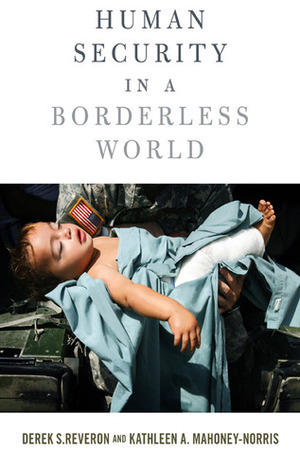 Human Security in a Borderless World by Kathleen A. Mahoney-Norris, Derek S. Reveron