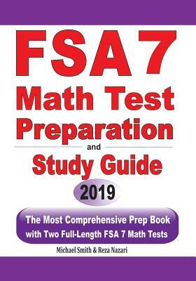 FSA 7 Math Test Preparation and Study Guide: The Most Comprehensive Prep Book with Two Full-Length FSA Math Tests by Michael Smith, Reza Nazari