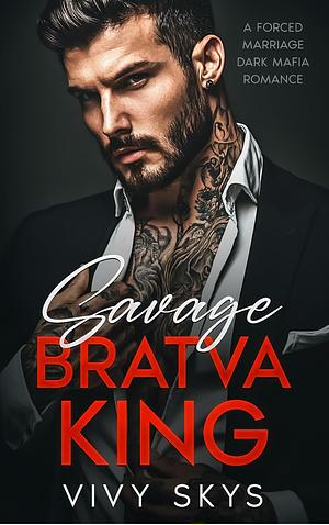 Savage Bratva King by Vivy Skys