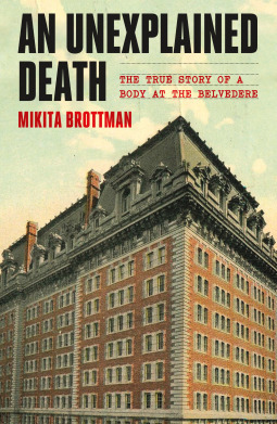 An Unexplained Death: The True Story of a Body at the Belvedere by Mikita Brottman