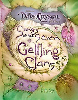 Songs of the Seven Gelfling Clans (Jim Henson's The Dark Crystal) by Ryan DaSilva, Jon McCoy, J.M. Lee, Max Berman, Brian Froud, Cyrille Nomberg, Pippa Broadhurst, Tim Napper, Rachel Saunders