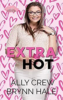 Extra Hot by Ally Crew, Brynn Hale