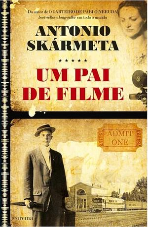 Um Pai de Filme by Antonio Skármeta