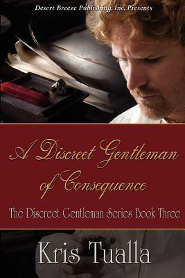 A Discreet Gentleman of Consequence by Kris Tualla
