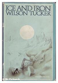 Ice and Iron by Wilson Tucker