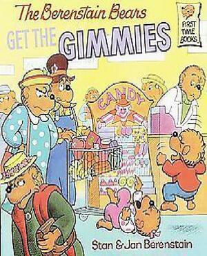 Berenstain Bears Get the Gimmies by Stan Berenstain, Jan Berenstain