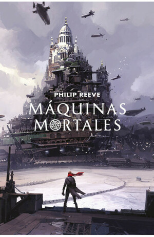 Máquinas Mortales by Philip Reeve