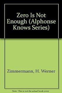 Zero is Not Enough by H. Werner Zimmermann