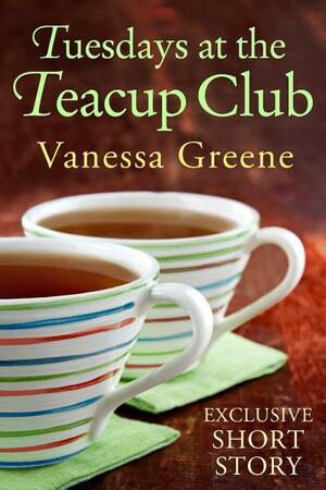 Tuesdays at the Teacup Club by Vanessa Greene