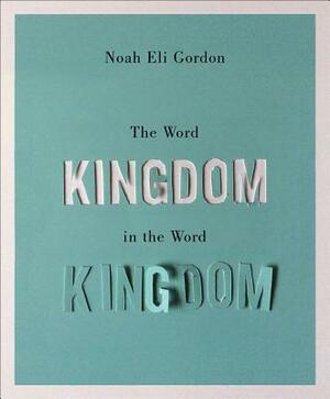 The Word Kingdom in the Word Kingdom by Noah Eli Gordon