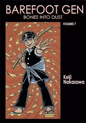 Barefoot Gen, Volume Seven: Bones into Dust by Keiji Nakazawa