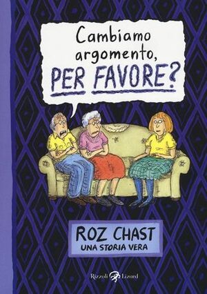 Cambiamo argomento, per favore? Una storia vera by Roz Chast