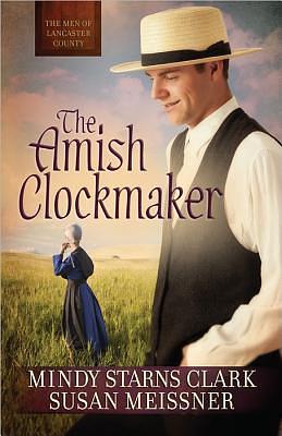 The Amish Clockmaker by Mindy Starns Clark, Susan Meissner