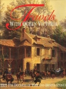 Travels with Queen Victoria by Robin Matthews, Sarah Ferguson, Benita Stoney