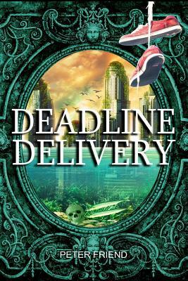 Deadline Delivery by Peter Friend