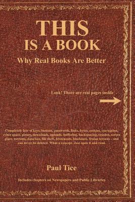 THIS Is a Book: Why Real Books Are Better by Paul Tice