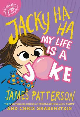 Jacky Ha-Ha: My Life Is a Joke by Chris Grabenstein, James Patterson