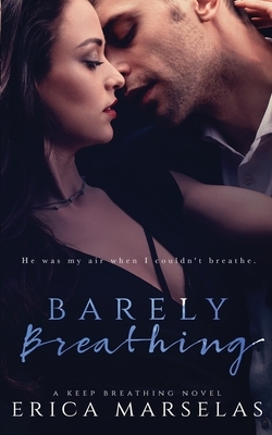 Barely Breathing by Erica Marselas