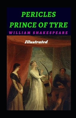 Pericles, Prince of Tyre Illustrated by William Shakespeare