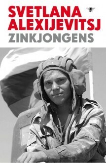 Zinkjongens: Sovjetstemmen uit de Afghaanse oorlog by Svetlana Alexiévich