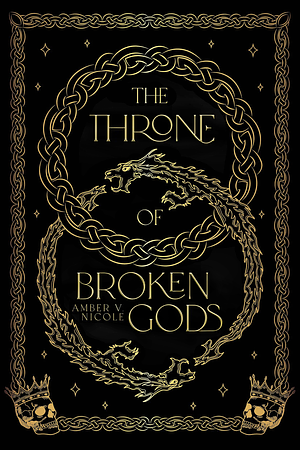 The Throne of Broken Gods by Amber V. Nicole